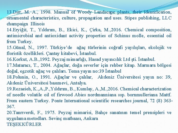 13. Dirr, M. A. , 1998. Manual of Woody Landscape plants, their identification, ornamental