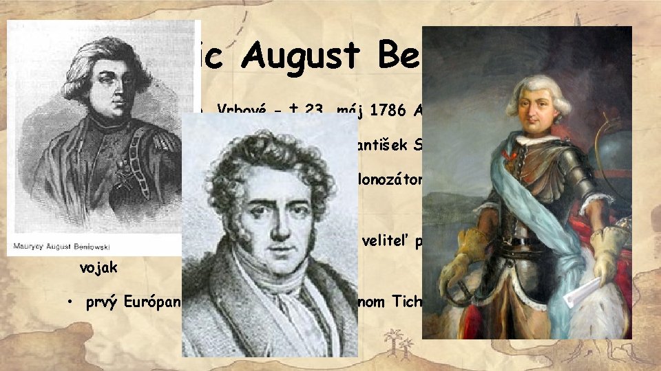 Móric August Beňovský * 20. august 1746, Vrbové - † 23. máj 1786 Agoncy,