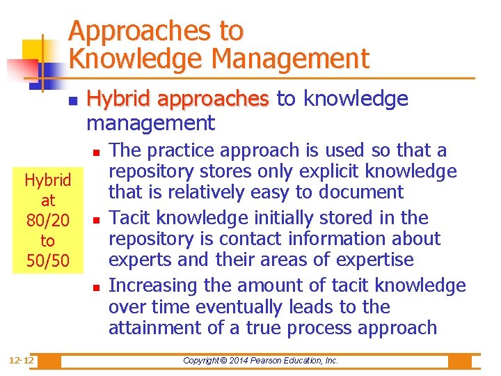 Approaches to Knowledge Management n Hybrid approaches to knowledge Hybrid approaches management n Hybrid