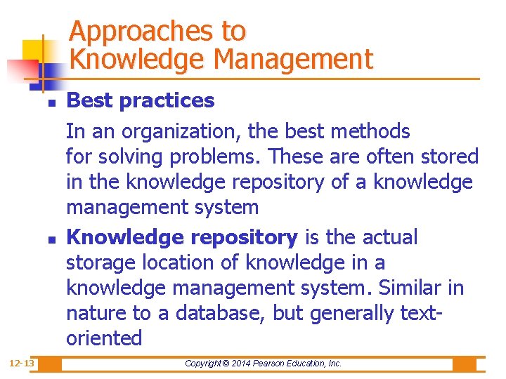 Approaches to Knowledge Management n n 12 -13 Best practices In an organization, the