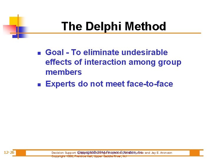 The Delphi Method n n 12 -26 Goal - To eliminate undesirable effects of