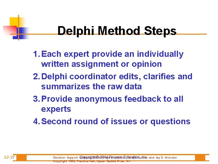 Delphi Method Steps 1. Each expert provide an individually written assignment or opinion 2.