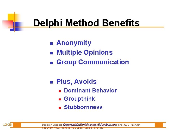 Delphi Method Benefits n Anonymity Multiple Opinions Group Communication n Plus, Avoids n n