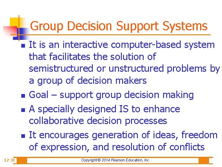 Group Decision Support Systems n n 12 -31 It is an interactive computer-based system
