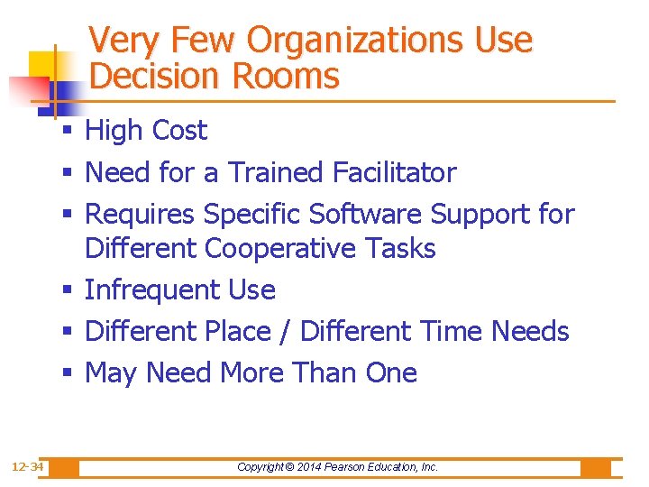 Very Few Organizations Use Decision Rooms § High Cost § Need for a Trained