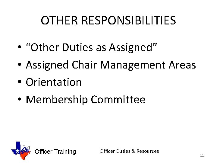 OTHER RESPONSIBILITIES • • “Other Duties as Assigned” Assigned Chair Management Areas Orientation Membership