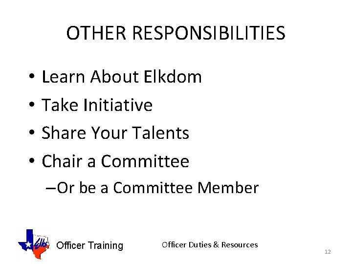 OTHER RESPONSIBILITIES • • Learn About Elkdom Take Initiative Share Your Talents Chair a