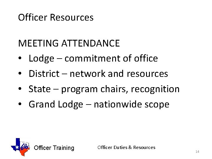 Officer Resources MEETING ATTENDANCE • Lodge – commitment of office • District – network