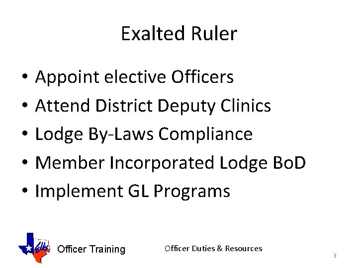 Exalted Ruler • • • Appoint elective Officers Attend District Deputy Clinics Lodge By-Laws