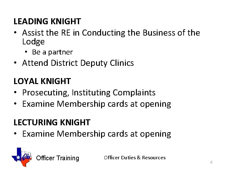 LEADING KNIGHT • Assist the RE in Conducting the Business of the Lodge •
