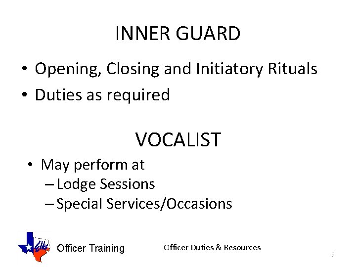 INNER GUARD • Opening, Closing and Initiatory Rituals • Duties as required VOCALIST •