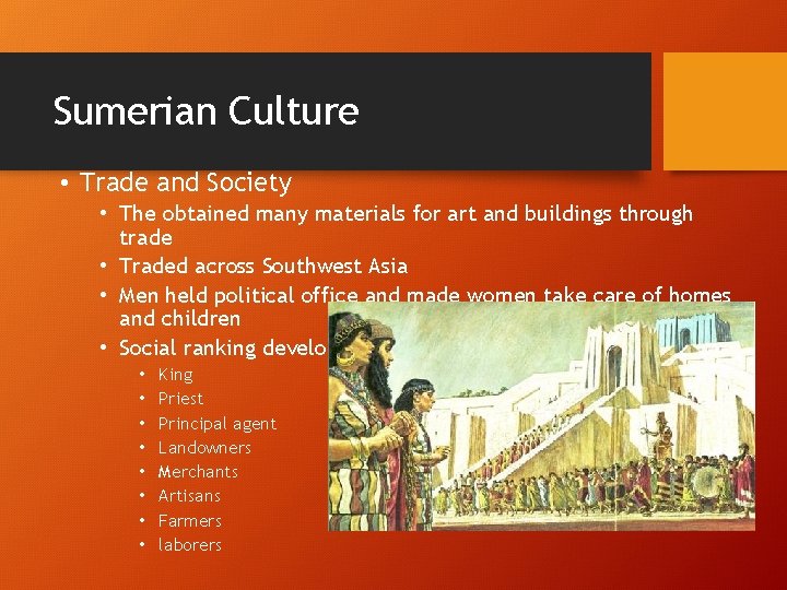 Sumerian Culture • Trade and Society • The obtained many materials for art and