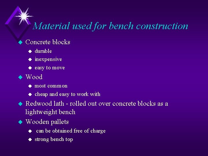 Material used for bench construction u Concrete blocks u u Wood u u durable