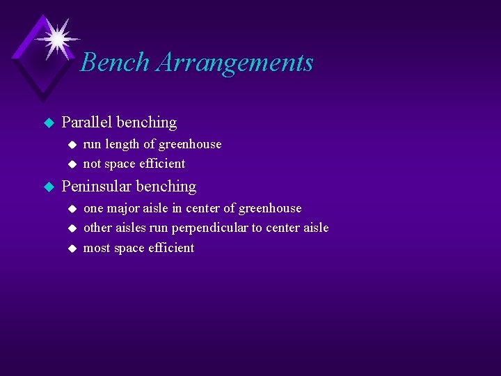 Bench Arrangements u Parallel benching u u u run length of greenhouse not space