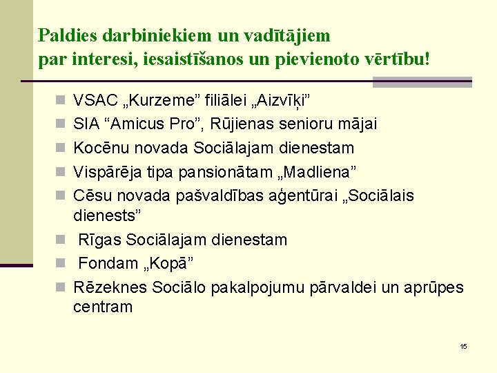 Paldies darbiniekiem un vadītājiem par interesi, iesaistīšanos un pievienoto vērtību! n VSAC „Kurzeme” filiālei