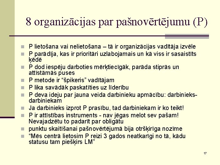 8 organizācijas par pašnovērtējumu (P) n P lietošana vai nelietošana – tā ir organizācijas