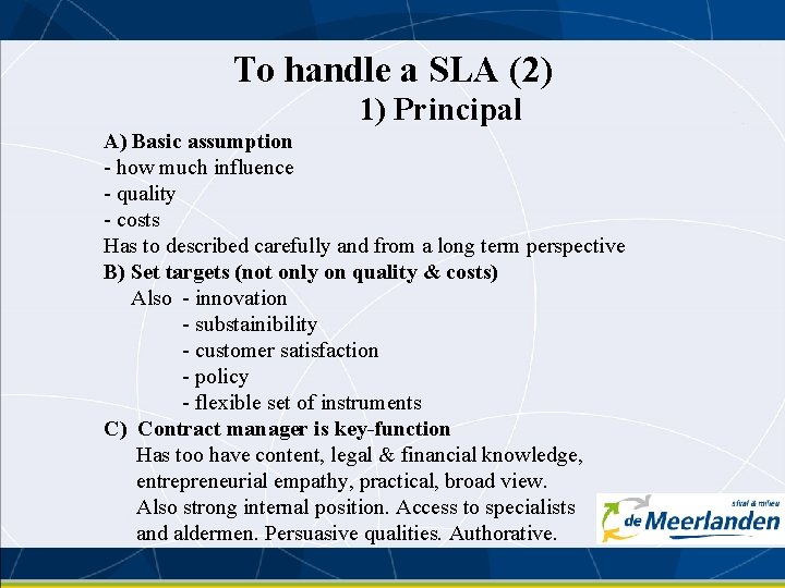 To handle a SLA (2) 1) Principal A) Basic assumption - how much influence