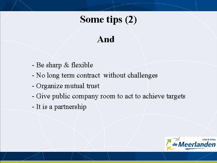 Some tips (2) And - Be sharp & flexible - No long term contract