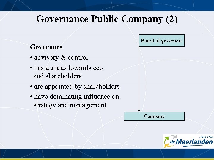 Governance Public Company (2) Governors • advisory & control • has a status towards