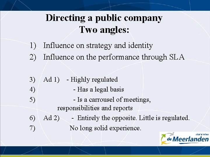 Directing a public company Two angles: 1) Influence on strategy and identity 2) Influence