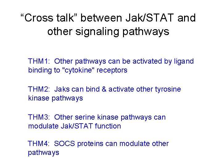 “Cross talk” between Jak/STAT and other signaling pathways THM 1: Other pathways can be