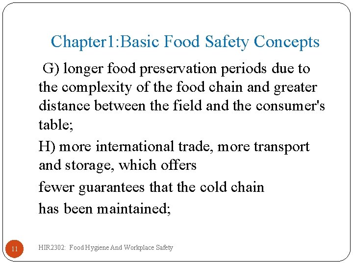 Chapter 1: Basic Food Safety Concepts G) longer food preservation periods due to the