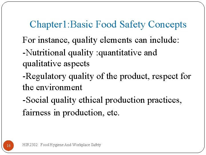 Chapter 1: Basic Food Safety Concepts For instance, quality elements can include: -Nutritional quality