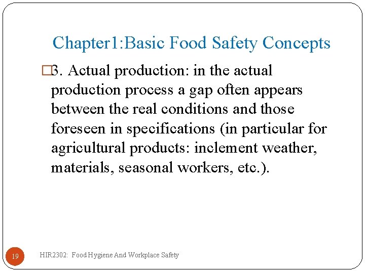 Chapter 1: Basic Food Safety Concepts � 3. Actual production: in the actual production