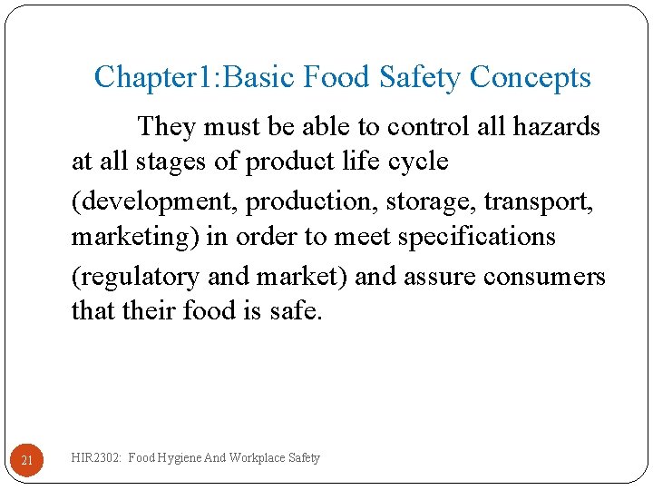 Chapter 1: Basic Food Safety Concepts They must be able to control all hazards