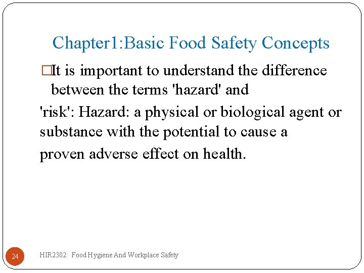 Chapter 1: Basic Food Safety Concepts �It is important to understand the difference between