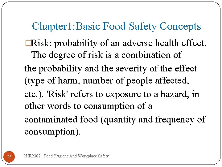 Chapter 1: Basic Food Safety Concepts �Risk: probability of an adverse health effect. The