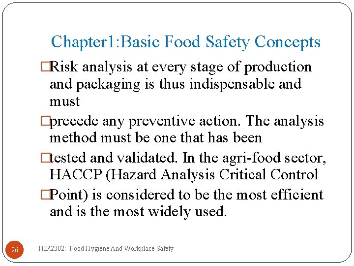 Chapter 1: Basic Food Safety Concepts �Risk analysis at every stage of production and