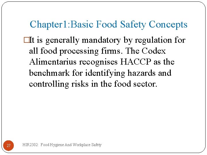 Chapter 1: Basic Food Safety Concepts �It is generally mandatory by regulation for all