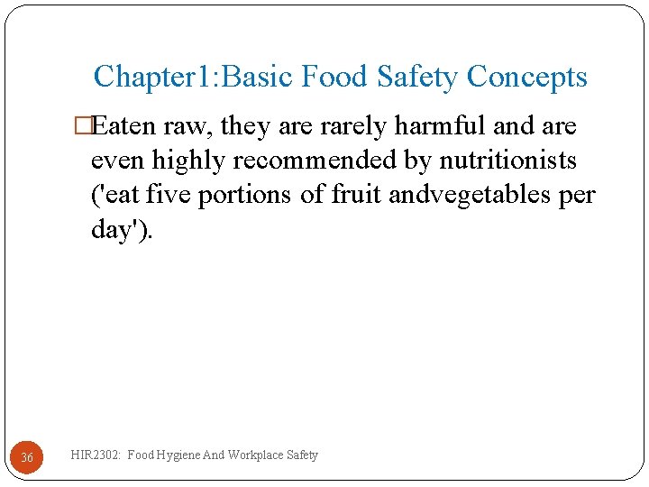 Chapter 1: Basic Food Safety Concepts �Eaten raw, they are rarely harmful and are