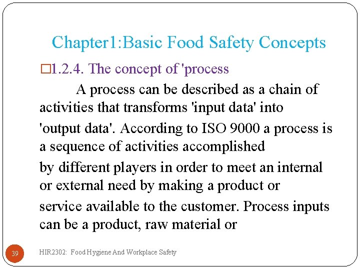 Chapter 1: Basic Food Safety Concepts � 1. 2. 4. The concept of 'process