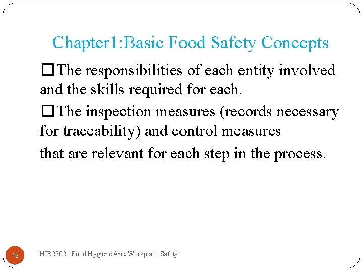 Chapter 1: Basic Food Safety Concepts �The responsibilities of each entity involved and the