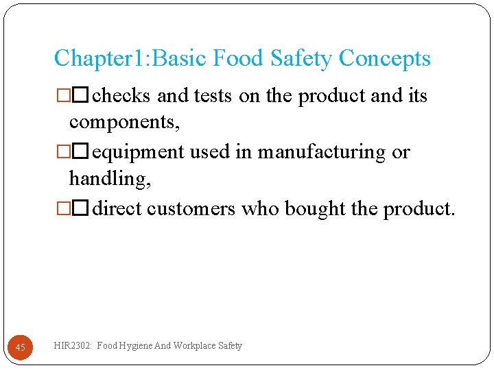 Chapter 1: Basic Food Safety Concepts �� checks and tests on the product and