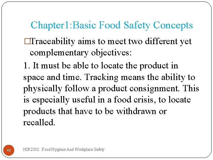 Chapter 1: Basic Food Safety Concepts �Traceability aims to meet two different yet complementary
