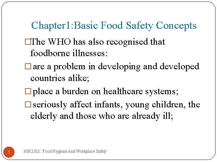 Chapter 1: Basic Food Safety Concepts �The WHO has also recognised that foodborne illnesses: