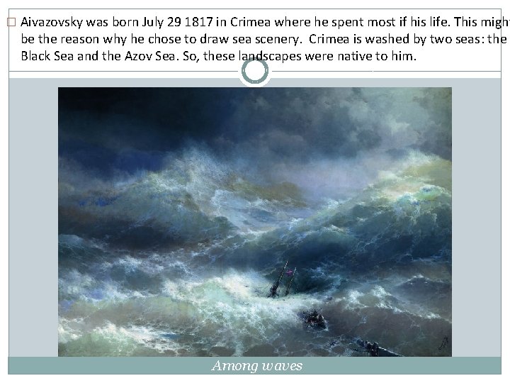 � Aivazovsky was born July 29 1817 in Crimea where he spent most if