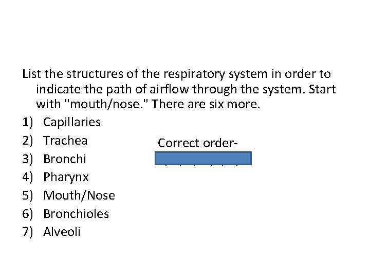 List the structures of the respiratory system in order to indicate the path of