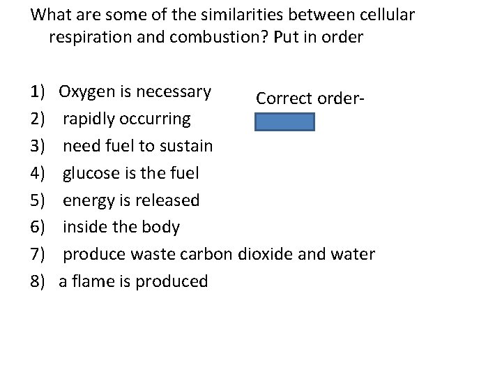 What are some of the similarities between cellular respiration and combustion? Put in order