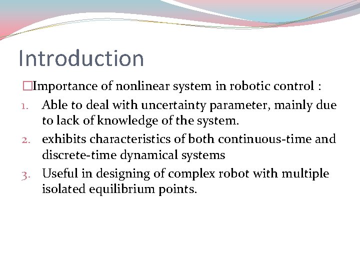 Introduction �Importance of nonlinear system in robotic control : 1. Able to deal with