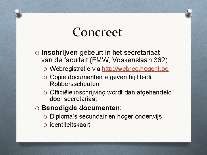 Concreet O Inschrijven gebeurt in het secretariaat van de faculteit (FMW, Voskenslaan 362) O