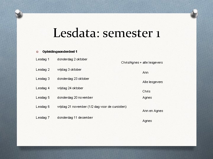 Lesdata: semester 1 O Opleidingsonderdeel 1 Lesdag 1 donderdag 2 oktober Lesdag 2 vrijdag