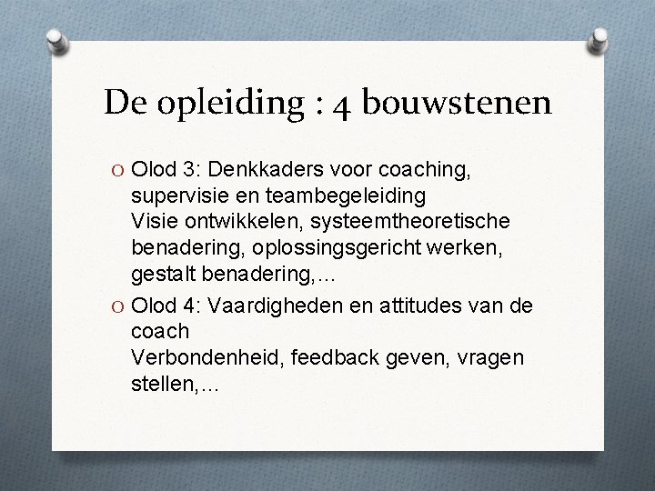 De opleiding : 4 bouwstenen O Olod 3: Denkkaders voor coaching, supervisie en teambegeleiding