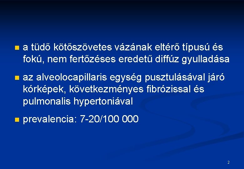 n a tüdő kötőszövetes vázának eltérő típusú és fokú, nem fertőzéses eredetű diffúz gyulladása