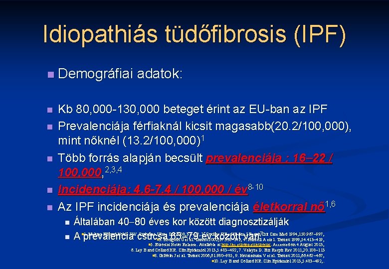 Idiopathiás tüdőfibrosis (IPF) n Demográfiai adatok: n Kb 80, 000 -130, 000 beteget érint