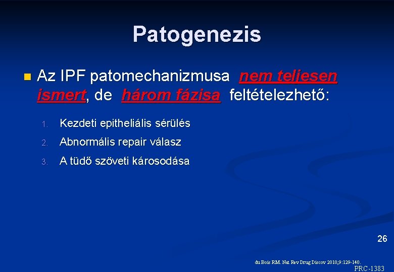 Patogenezis n Az IPF patomechanizmusa nem teljesen ismert, de három fázisa feltételezhető: 1. Kezdeti