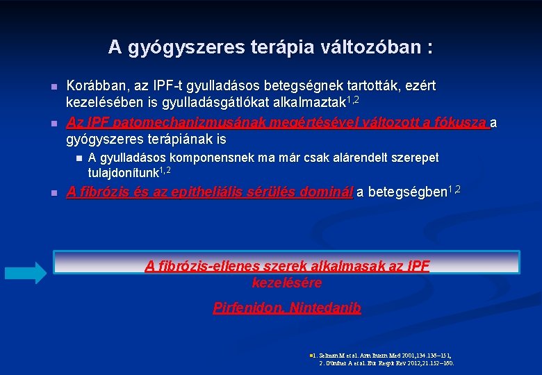 A gyógyszeres terápia változóban : n n Korábban, az IPF-t gyulladásos betegségnek tartották, ezért